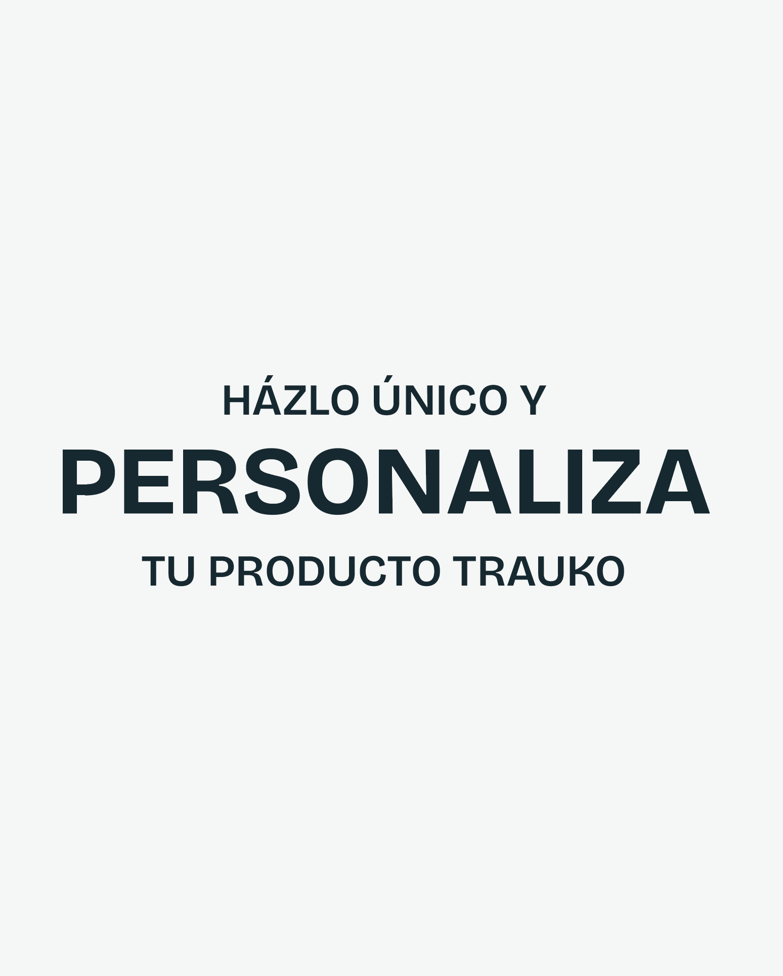 Personaliza tu Producto - Trauko